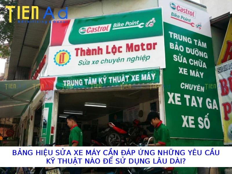 Bảng hiệu sửa xe máy cần đáp ứng những yêu cầu kỹ thuật nào để sử dụng lâu dài