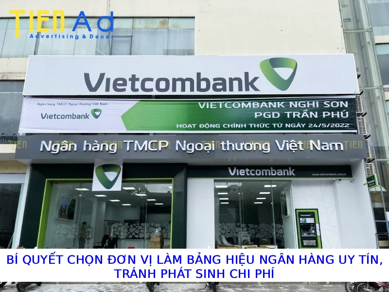 Bí quyết chọn đơn vị làm bảng hiệu ngân hàng uy tín tránh phát sinh chi phí
