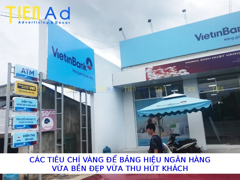 Các tiêu chí vàng để bảng hiệu ngân hàng vừa bền đẹp vừa thu hút khách