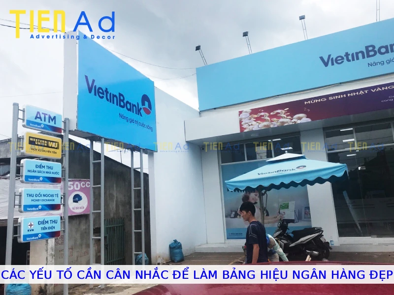Các yếu tố cần cân nhắc để làm bảng hiệu ngân hàng đẹp