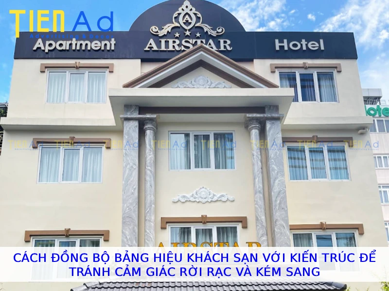 Cách đồng bộ bảng hiệu khách sạn với kiến trúc để tránh cảm giác rời rạc và kém sang