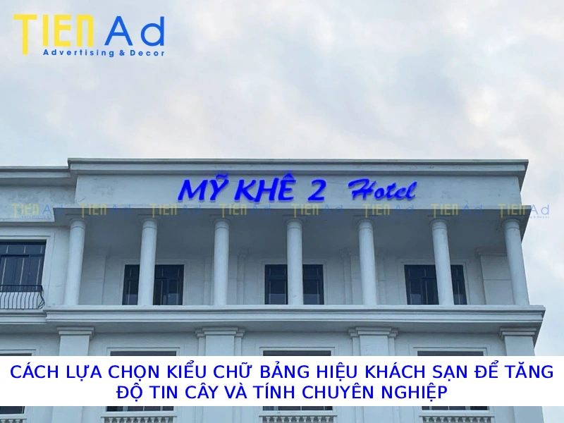Cách lựa chọn kiểu chữ bảng hiệu khách sạn để tăng độ tin cậy và tính chuyên nghiệp