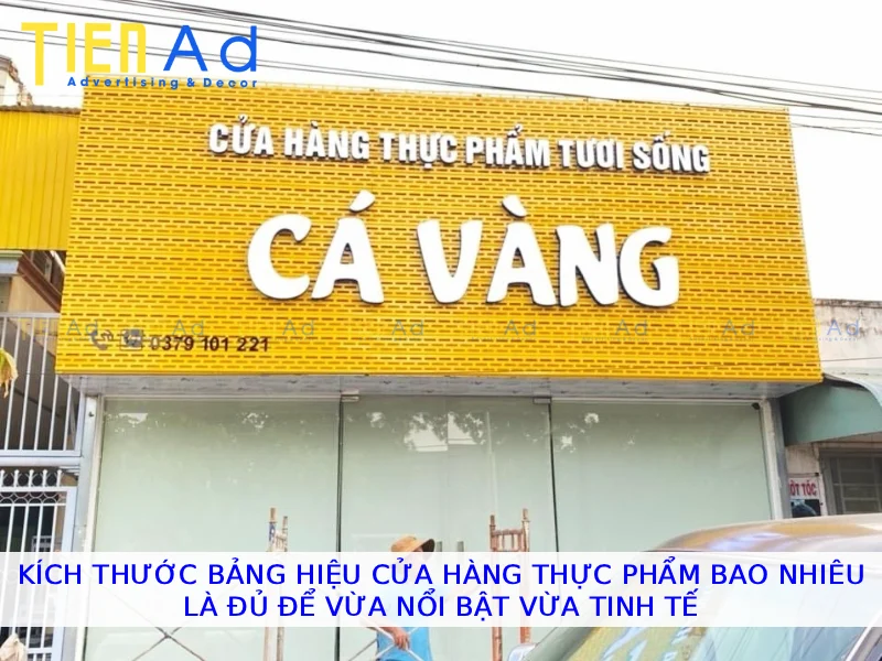Kích thước bảng hiệu cửa hàng thực phẩm bao nhiêu là đủ để vừa nổi bật vừa tinh tế