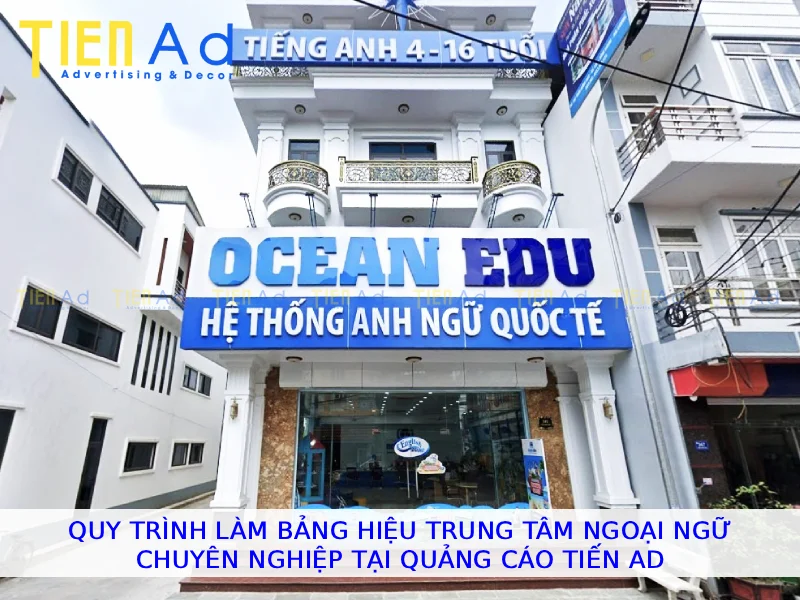 Quy trình làm bảng hiệu trung tâm ngoại ngữ chuyên nghiệp tại Quảng Cáo Tiến AD