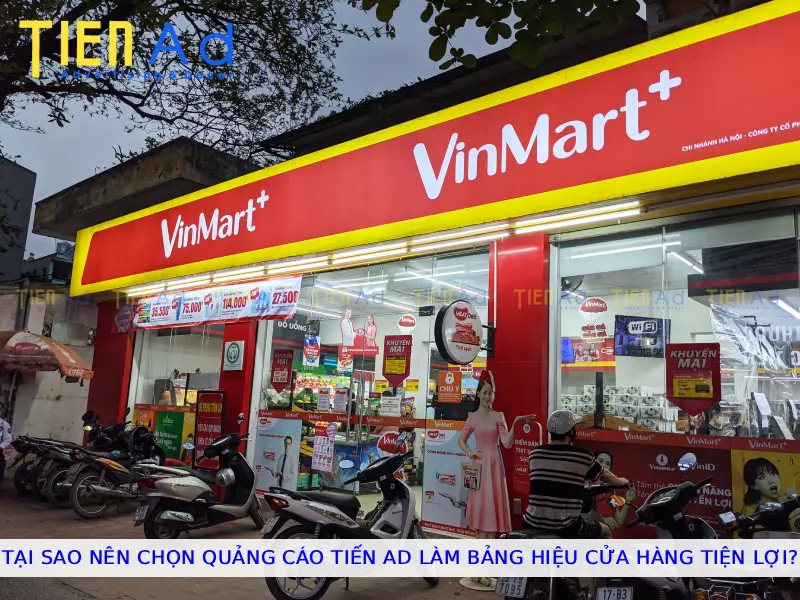 Tại sao nên chọn Quảng Cáo Tiến AD làm bảng hiệu cửa hàng tiện lợi