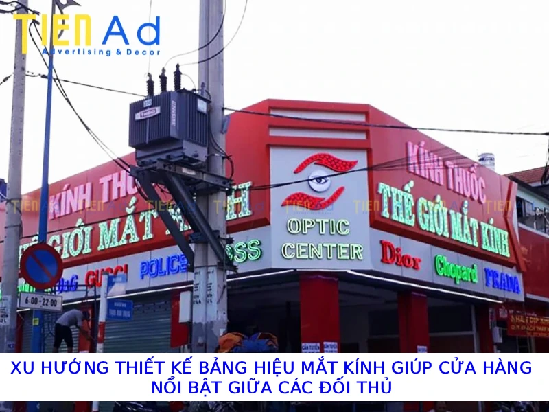 Xu hướng thiết kế bảng hiệu mắt kính giúp cửa hàng nổi bật giữa các đối thủ